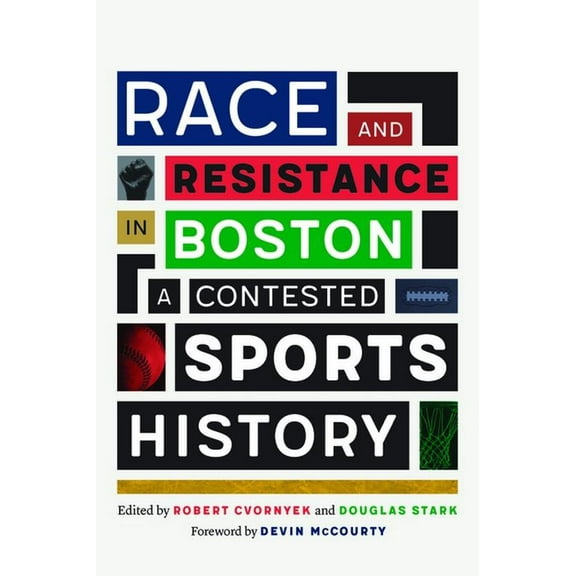 Race and Resistance in Boston: A Contested Sports History, (Paperback)