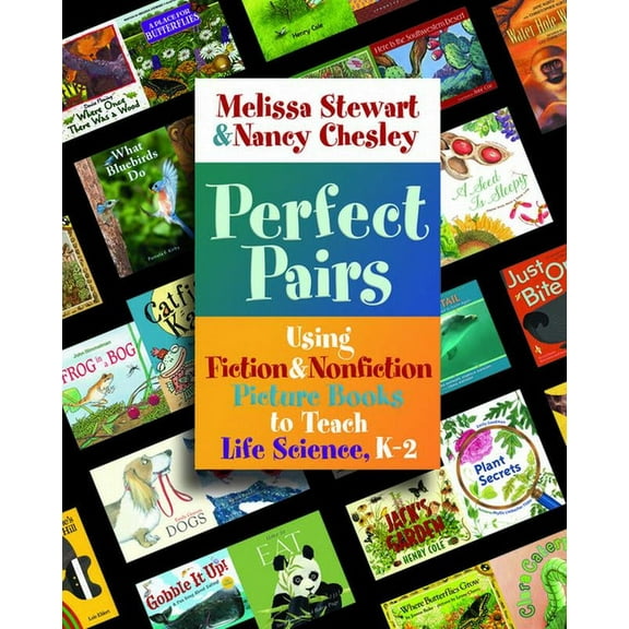 Perfect Pairs, K-2: Using Fiction & Nonfiction Picture Books to Teach Life Science, K-2 (Paperback)