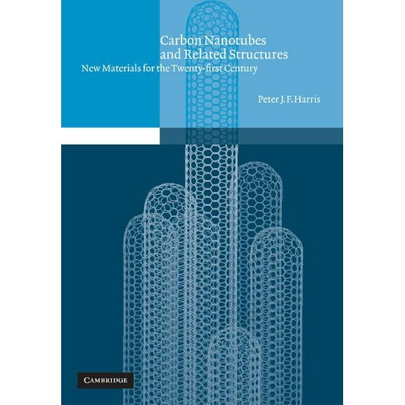 Carbon Nanotubes and Related Structures: New Materials for the Twenty-First Century, (Paperback)