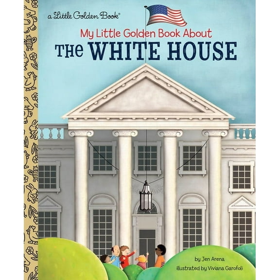 My Little Golden Book About... My Little Golden Book about the White House, (Hardcover)