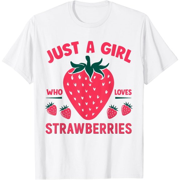 Exquisite and comfortable-Fruit Berry Lover Women Just A Girl Who Loves Strawberries T-Shirt