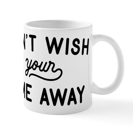 

CafePress - Don t Wish Time Away Mug - 11 oz Ceramic Mug - Novelty Coffee Tea Cup