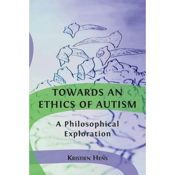 Towards an Ethics of Autism: A Philosophical Exploration, (Paperback)
