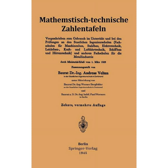 Mathematisch-Technische Zahlentafeln: Vorgeschrieben Zum Gebrauch Im Unterricht Und Bei Den PrÃ¼fungen an Den Staatlichen, (Paperback)
