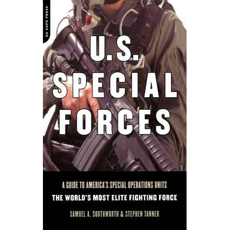Special Forces Operations U.s. Special Forces : A Guide To America's Special Operations Units - The World's Most Elite Fighting Force ()