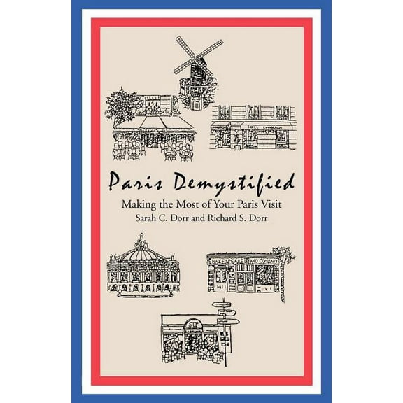Paris Demystified: Making the Most of Your Paris Visit (Paperback)