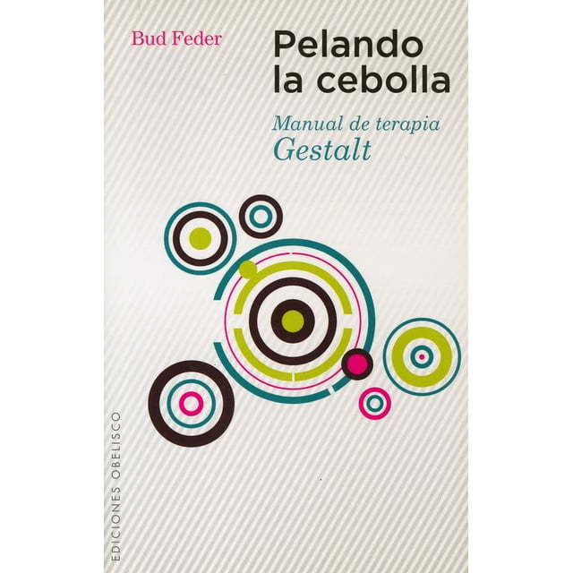 Manual de terapia Gestalt EDICIONES OBELISCO PELANDO LA CEBOLLA