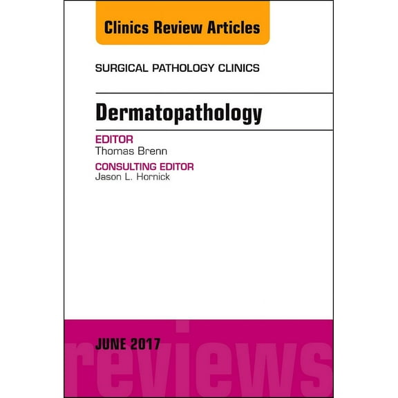 Dermatopathology, An Issue of Surgical Pathology Clinics