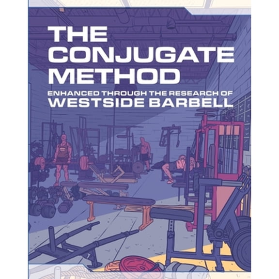 Pre-Owned The Conjugate Method: Enhanced Through the Research of Westside Barbell (Paperback) 0997392592 9780997392593