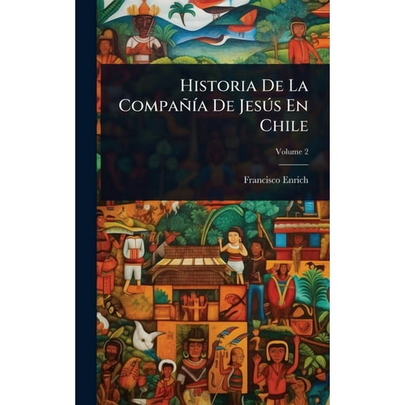Historia De La CompaÃ±Ã-a De JesÃÂ°s En Chile, (Hardcover)