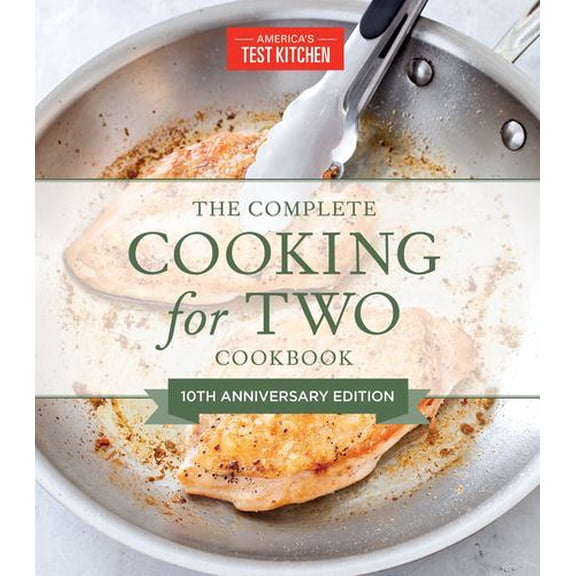 The Complete Cooking for Two Cookbook, 10th Anniversary Gift Edition: 700 Recipes for Everything You'll Ever Want to Make