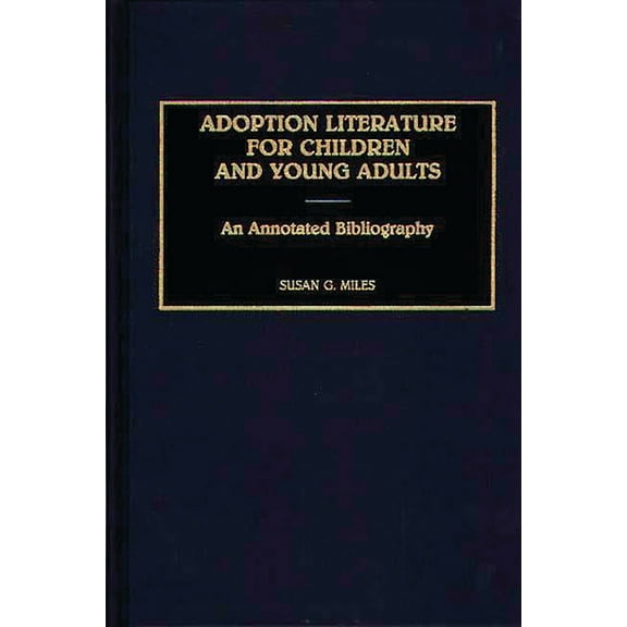 Bibliographies and Indexes in Sociology Adoption Literature for Children and Young Adults: An Annotated Bibliography, (Hardcover)