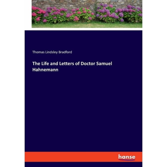 The Life and Letters of Doctor Samuel Hahnemann, (Paperback)