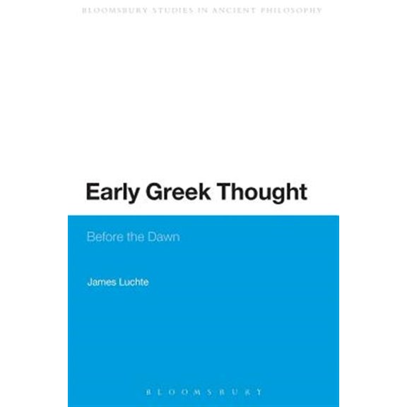 Pre-Owned Continuum Studies in Ancient Philosophy Early Greek Thought: Before the Dawn, (Paperback)