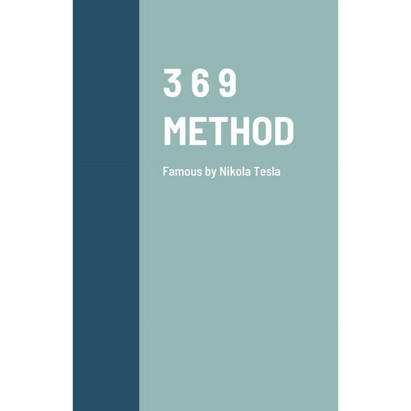 3 6 9 Method: Famous by Nikola Tesla, (Paperback)