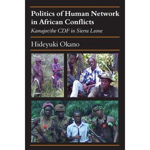 Pre-Owned Politics of Human Network in African Conflicts: Kamajor/the CDF in Sierra Leone (Paperback)
