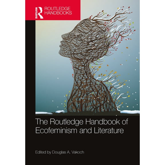 Routledge Literature Handbooks The Routledge Handbook of Ecofeminism and Literature, (Paperback)