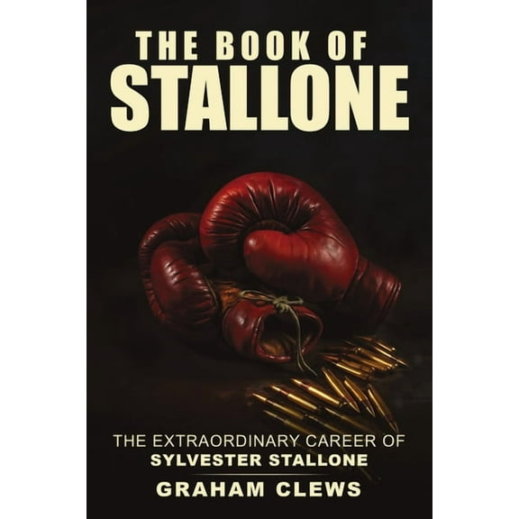 The Book of Stallone: The Extraordinary Career of Sylvester Stallone, (Paperback)