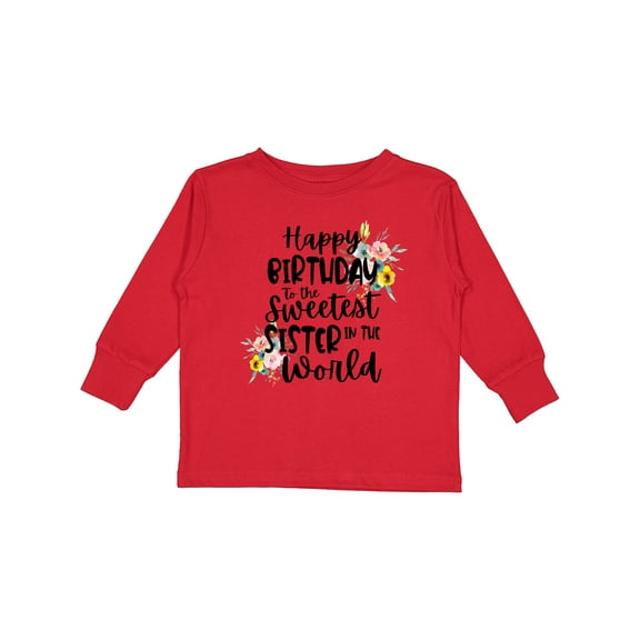 Inktastic Happy Birthday to the Sweetest Sister in the World Girls Long Sleeve Toddler T-Shirt