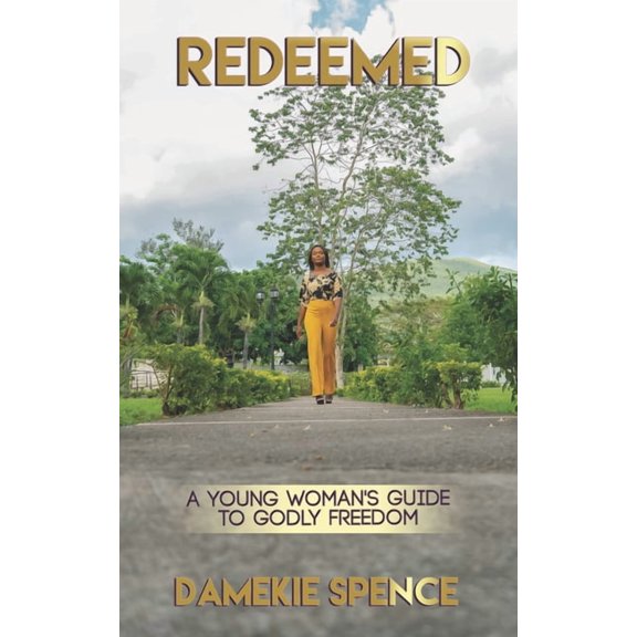 Redeemed: A Young Woman's Guide to Godly Freedom, (Paperback)