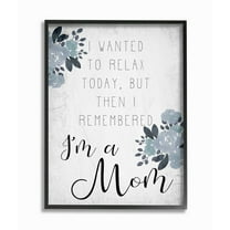 Stupell Industries Family Phrase Want to Relax but Mom Parent Quote Framed Wall Art Design by Daphne Polselli, 16" x 20", Gray Framed