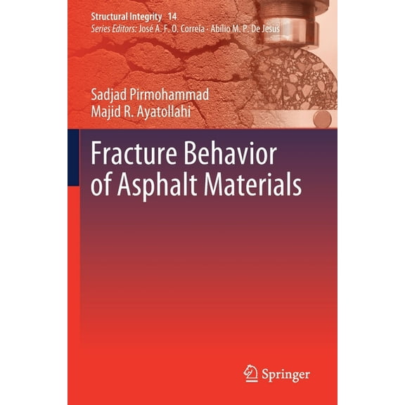 Structural Integrity Fracture Behavior of Asphalt Materials, Book 14, (Paperback)