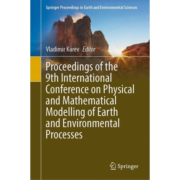 Springer Proceedings in Earth and Enviro Proceedings of the 9th International Conference on Physical and Mathematical Modelling of Earth and Environmental Proces, (Hardcover)