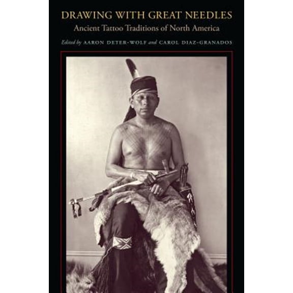 Pre-Owned Drawing with Great Needles : Ancient Tattoo Traditions of North America (Paperback)