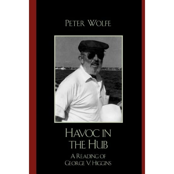 Havoc in the Hub: A Reading of George V. Higgins, (Paperback)