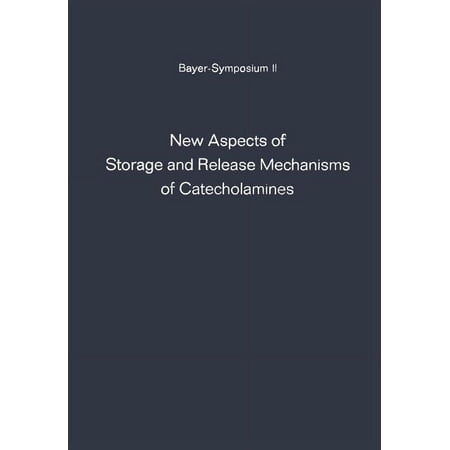 Bayer-Symposium New Aspects of Storage and Release Mechanisms of Catecholamines: Held at Grosse Ledder Near Cologne Germany October 9t Book 2 (Paperback)