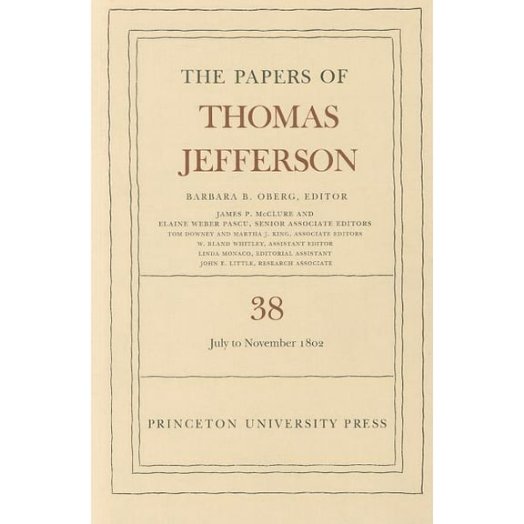 Papers of Thomas Jefferson The Papers of Thomas Jefferson, Volume 38: 1 July to 12 November 1802, Book 38, (Hardcover)