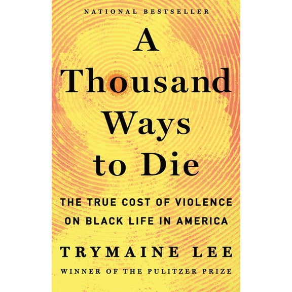 A Thousand Ways to Die: The True Cost of Violence on Black Life in America, (Hardcover)