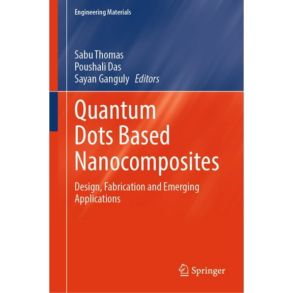 Engineering Materials Quantum Dots Based Nanocomposites: Design, Fabrication and Emerging Applications, (Hardcover)