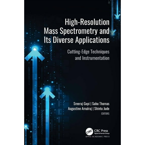 High-Resolution Mass Spectrometry and Its Diverse Applications: Cutting-Edge Techniques and Instrumentation, (Hardcover)