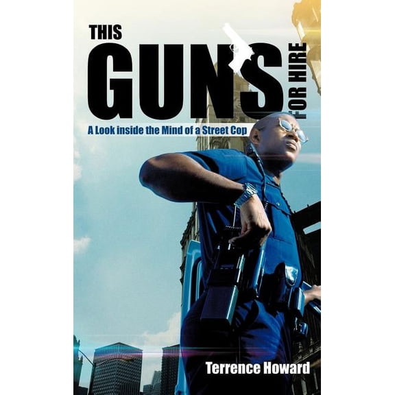 This Gun's for Hire: A Look Inside the Mind of a Street Cop, (Hardcover)