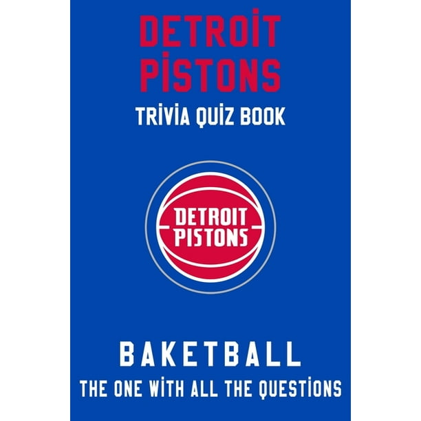 Detroit Pistons Trivia Quiz Book Basketball The One With All The Questions Nba Basketball Fan Gift For Fan Of Detroit Pistons Paperback Walmart Com