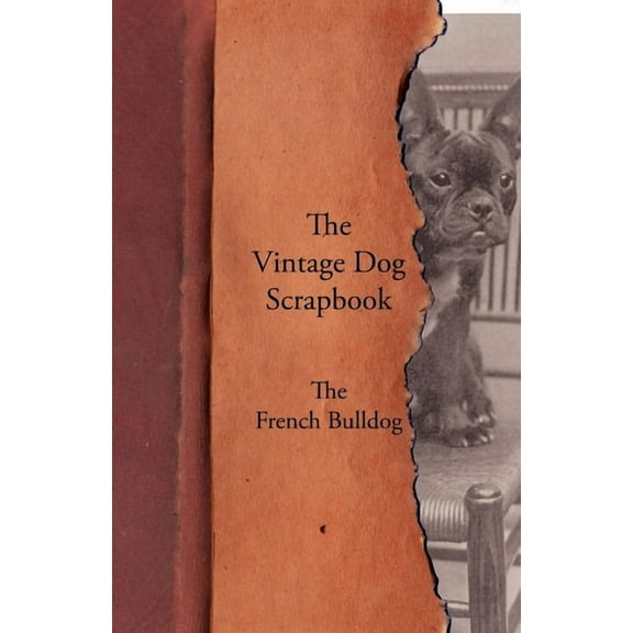 The Vintage Dog Scrapbook - The French Bulldog, (Paperback)