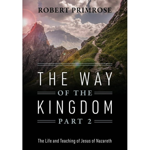 The Way of the Kingdom Part 2: The Life and Teaching of Jesus of Nazareth, (Paperback)