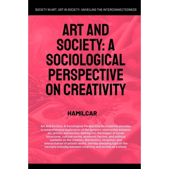 Art And Society: A Sociological Perspective On Creativity, (Paperback)
