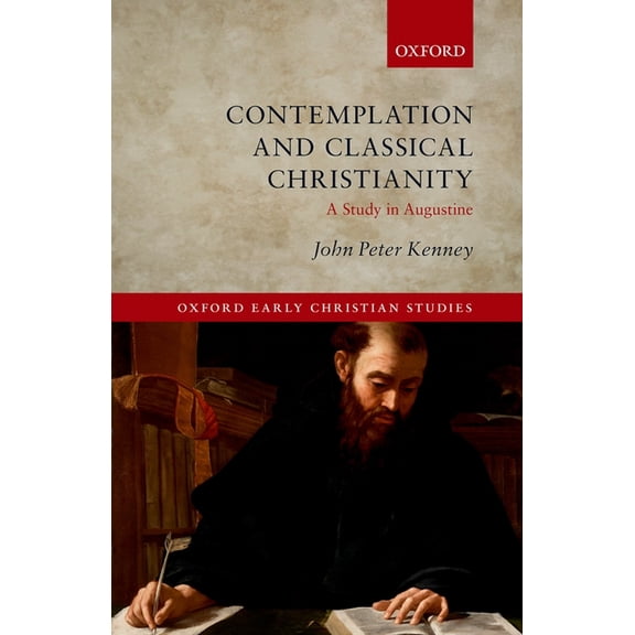 Oxford Early Christian Studies Contemplation and Classical Christianity: A Study in Augustine, (Hardcover)