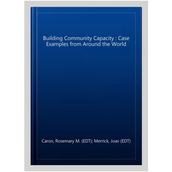 Pre-Owned Building Community Capacity : Case Examples from Around the World