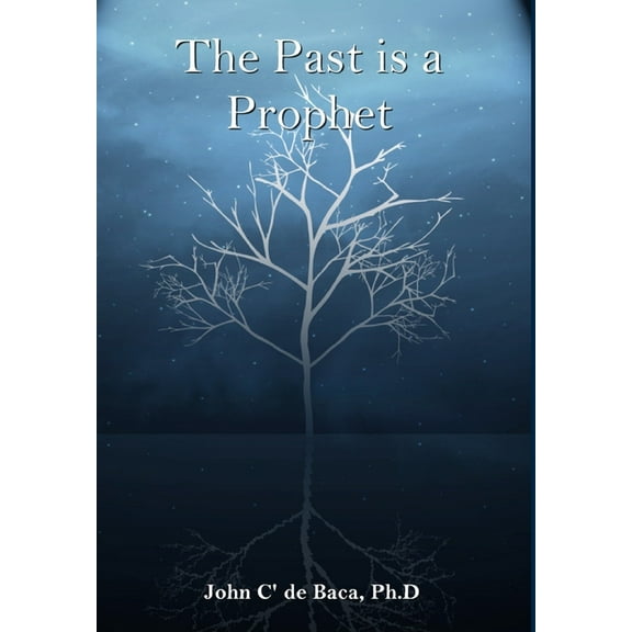 The Past is a Prophet: Creation and the Early Days, (Hardcover)