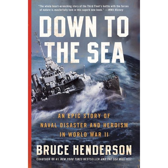 Down to the Sea: An Epic Story of Naval Disaster and Heroism in World War II, (Paperback)