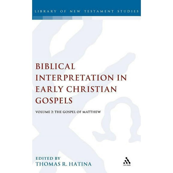 Library of New Testament Studies Biblical Interpretation in Early Christian Gospels: Volume 2: The Gospel of Matthew, Book 310, (Hardcover)