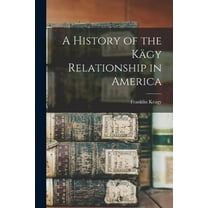 A History of the Kägy Relationship in America, (Paperback)