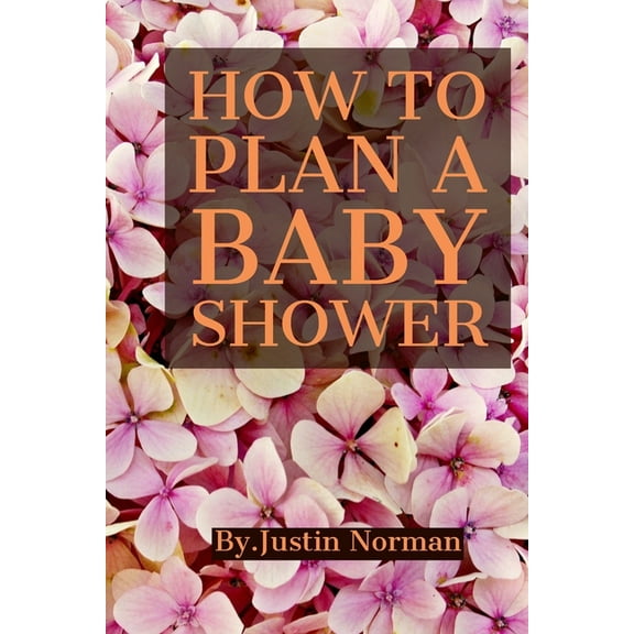 Baby Shower: How to Plan a Baby Shower: Keepsake For Parents - Guests Sign In And Write Specials Messages To Baby & Parents, Welcome Baby... (Paperback)
