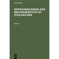 Entscheidungen Des Reichsgerichts in Zivilsachen. Band 16, (Hardcover)