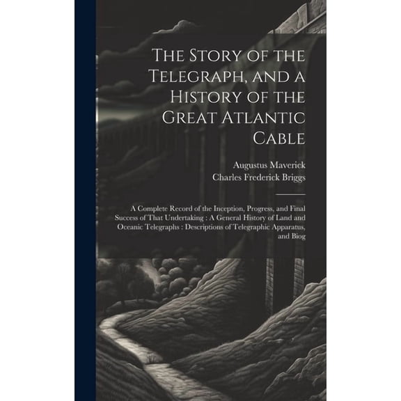 The Story of the Telegraph, and a History of the Great Atlantic Cable (Hardcover)