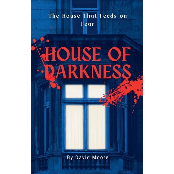House of Darkness: The House That Feeds on Fear, (Paperback)