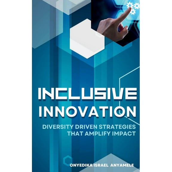 Inclusive Innovation: Diversity Driven Strategies That Amplify Impact, (Hardcover)